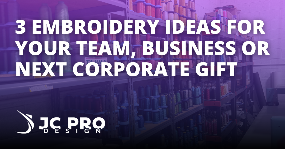 3 Embroidery Ideas for Your Team, Business or Next Corporate Gift