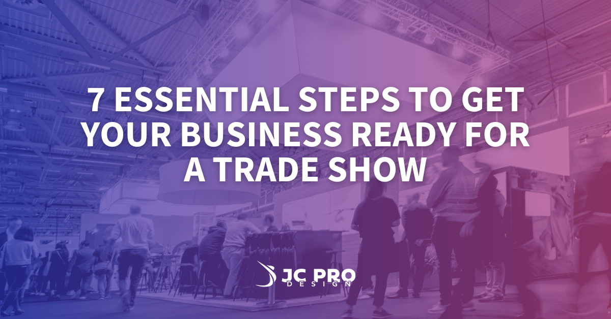 7 Essential Steps To Get Your Business Ready For A Trade Show