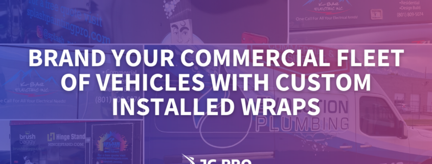Brand Your Commercial Fleet Of Vehicles With Custom Installed Wraps From JC Pro Design