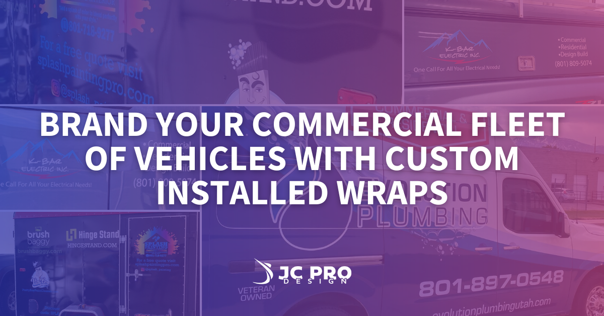 Brand Your Commercial Fleet Of Vehicles With Custom Installed Wraps From JC Pro Design