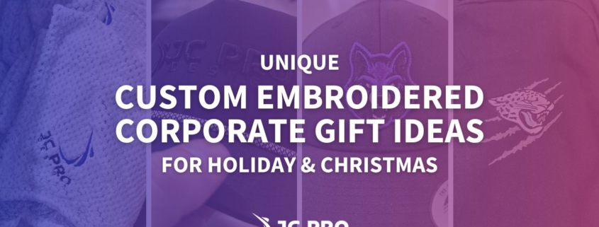 Custom Embroidered Corporate Gift Ideas for Holiday Christmas